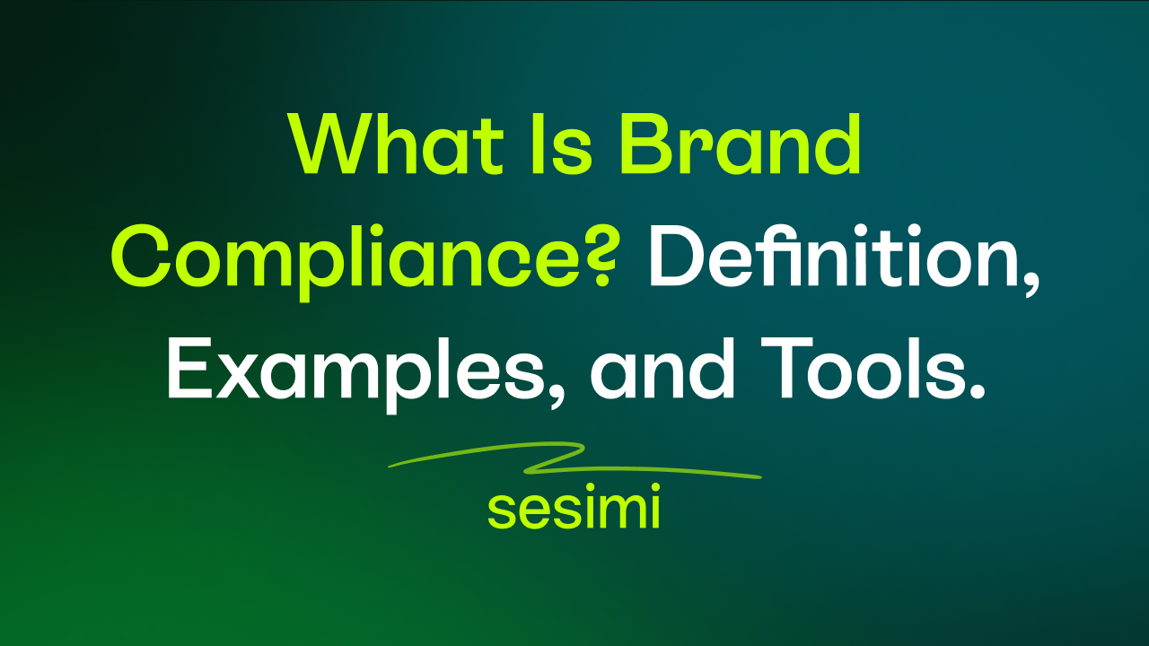 Sesimi what is brand compliance? Definitions, samples and tools